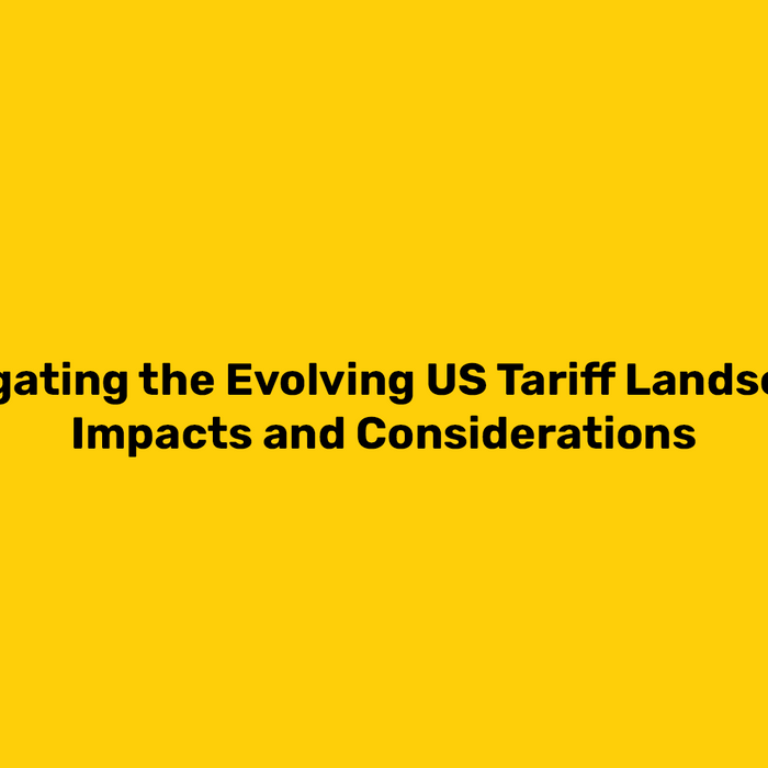 Navigating the Evolving US Tariff Landscape: Impacts and Considerations