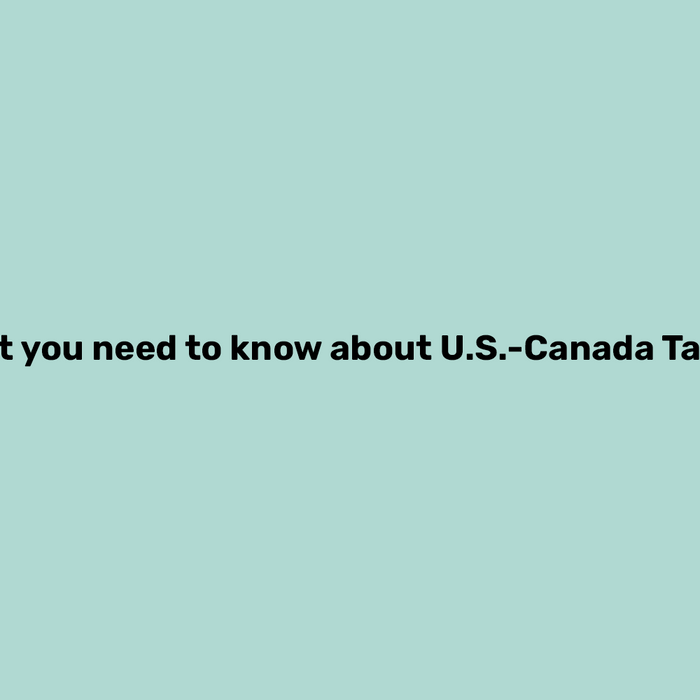 What You Need to Know About U.S.-Canada Tariffs