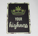TRIM QUEEN | 420 VINTAGE SIGN New Designs Flag · Sign · Deco Trim Queen YOUR HIGHNESS